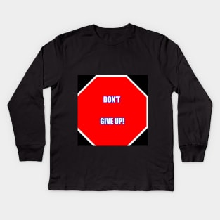 Don't give up! Kids Long Sleeve T-Shirt